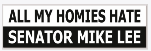 All my homies hate Senator Mike Lee Sticker